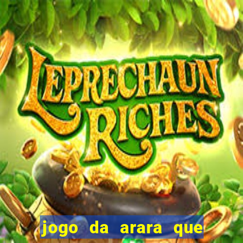 jogo da arara que ganha dinheiro